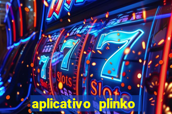 aplicativo plinko paga mesmo